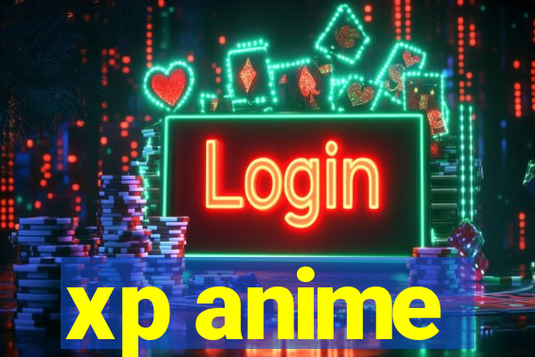 xp anime